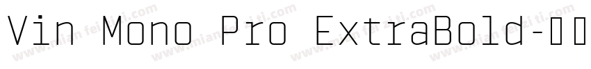 Vin Mono Pro ExtraBold字体转换